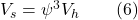 V_s = \psi^3 V_h \qquad{(6)}