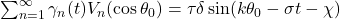 \sum_{n=1}^{\infty} \gamma_n (t) V_n (\cos\theta_0) = \tau \delta \sin(k\theta_0 - \sigma t - \chi)