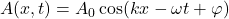 A(x, t) = A_0 \cos(kx - \omega t + \varphi)