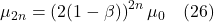 \mu_{2n} = \left(2(1 - \beta)\right)^{2n} \mu_0 \quad (26)