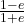 \frac{1-e}{1+e}