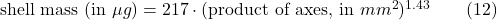 \text{shell mass (in } \mu g) = 217 \cdot (\text{product of axes, in } mm^2)^{1.43} \qquad{(12)}