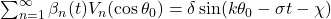 \sum_{n=1}^{\infty} \beta_n (t) V_n (\cos\theta_0) = \delta \sin(k\theta_0 - \sigma t - \chi)