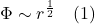 \Phi \sim r^{\frac{1}{2}} \quad (1)