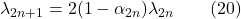 \lambda_{2n+1} = 2(1 - \alpha_{2n})\lambda_{2n} \qquad (20)