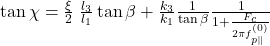 \tan \chi = \frac{\xi}{2} \left{ \frac{l_3}{l_1} \tan \beta + \frac{k_3}{k_1} \frac{1}{\tan \beta} \frac{1}{1 + \frac{F_c}{2\pi f_{p\parallel}^{(0)}}} \right}