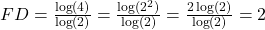 FD = \frac{\log(4)}{\log(2)} = \frac{\log(2^2)}{\log(2)} = \frac{2\log(2)}{\log(2)} = 2