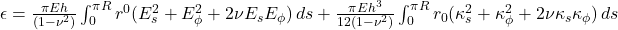 \epsilon = \frac{\pi E h}{(1-\nu^2)} \int_0^{\pi R} r^0 (E_s^2 + E_{\phi}^2 + 2\nu E_s E_{\phi}) \, ds + \frac{\pi E h^3}{12(1-\nu^2)} \int_0^{\pi R} r_0 (\kappa_s^2 + \kappa_{\phi}^2 + 2\nu \kappa_s \kappa_{\phi}) \, ds