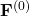 \mathbf{F}^{(0)}